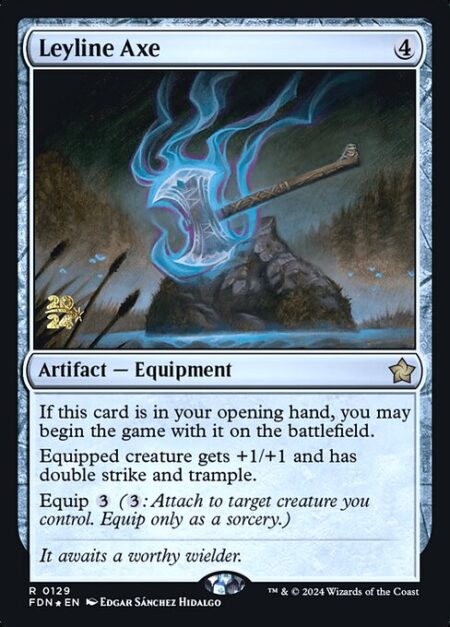 Leyline Axe - If this card is in your opening hand