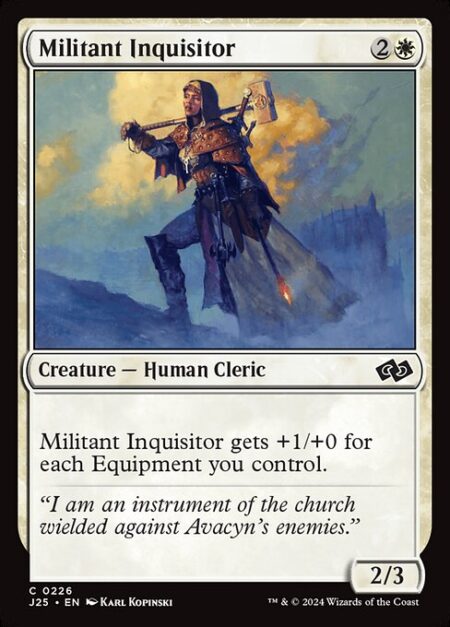 Militant Inquisitor - Militant Inquisitor gets +1/+0 for each Equipment you control.