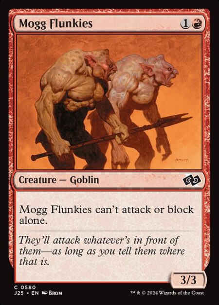 Mogg Flunkies - Mogg Flunkies can't attack or block alone.