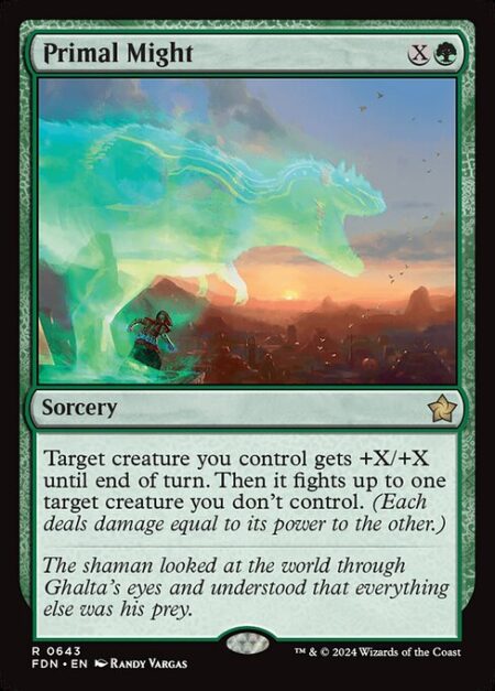 Primal Might - Target creature you control gets +X/+X until end of turn. Then it fights up to one target creature you don't control.