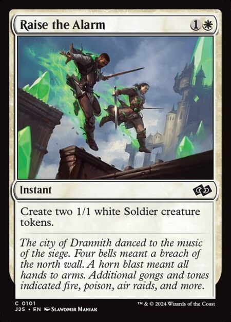 Raise the Alarm - Create two 1/1 white Soldier creature tokens.