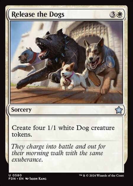 Release the Dogs - Create four 1/1 white Dog creature tokens.