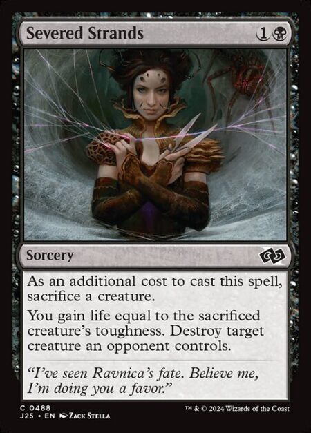 Severed Strands - As an additional cost to cast this spell