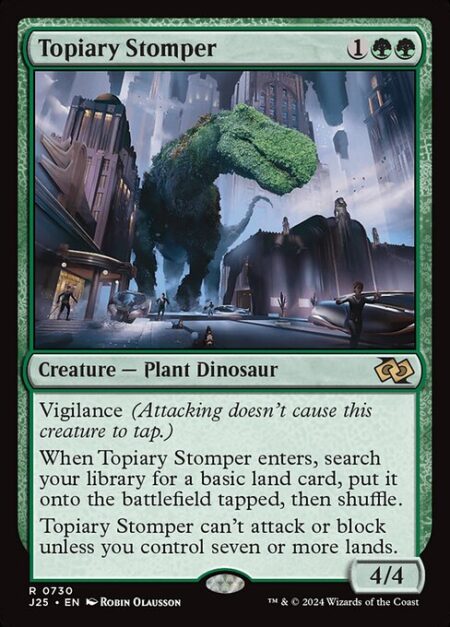 Topiary Stomper - Vigilance (Attacking doesn't cause this creature to tap.)