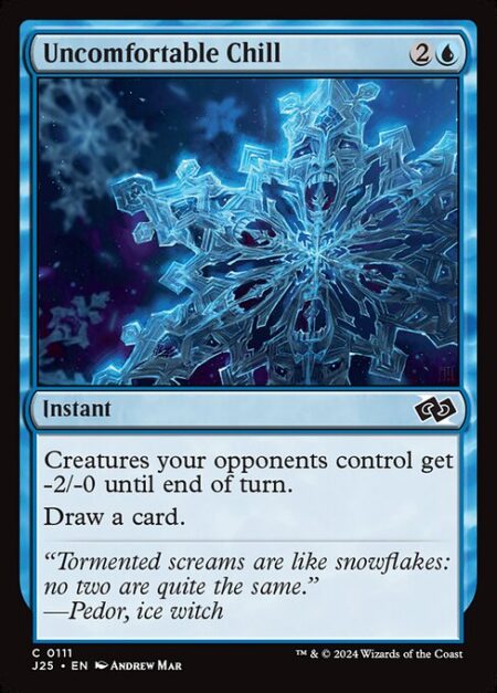 Uncomfortable Chill - Creatures your opponents control get -2/-0 until end of turn.