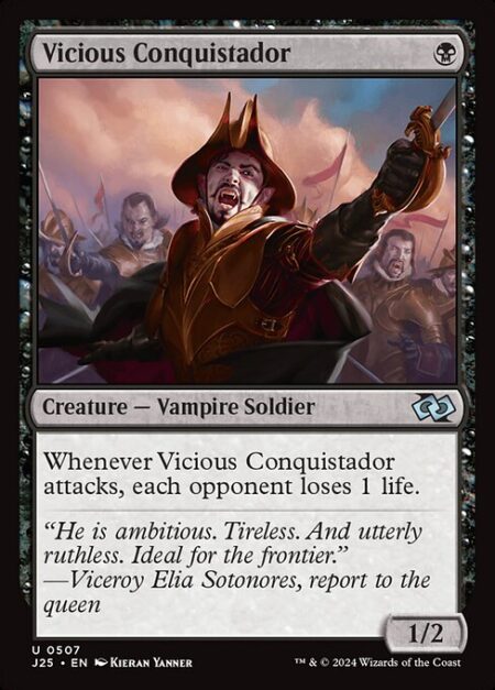 Vicious Conquistador - Whenever Vicious Conquistador attacks