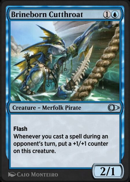 Brineborn Cutthroat - Flash (You may cast this spell any time you could cast an instant.)