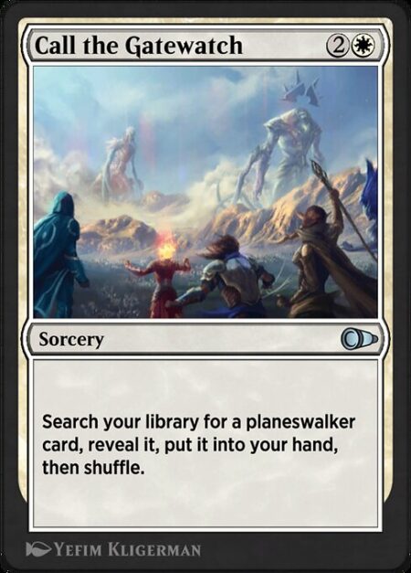 Call the Gatewatch - Search your library for a planeswalker card