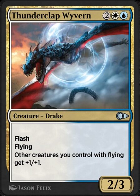 Thunderclap Wyvern - Flash (You may cast this spell any time you could cast an instant.)