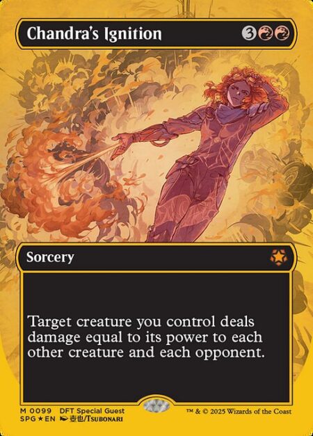 Chandra's Ignition - Target creature you control deals damage equal to its power to each other creature and each opponent.