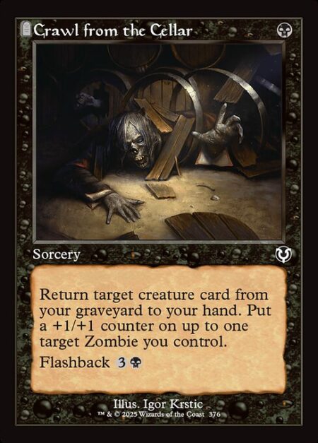 Crawl from the Cellar - Return target creature card from your graveyard to your hand. Put a +1/+1 counter on up to one target Zombie you control.