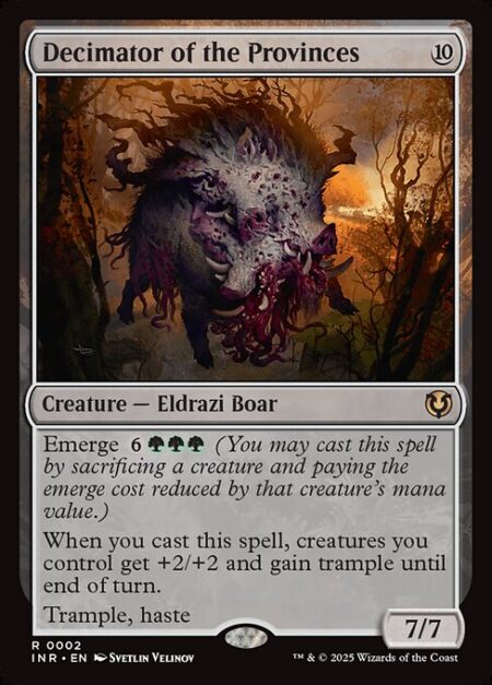 Decimator of the Provinces - Emerge {6}{G}{G}{G} (You may cast this spell by sacrificing a creature and paying the emerge cost reduced by that creature's mana value.)