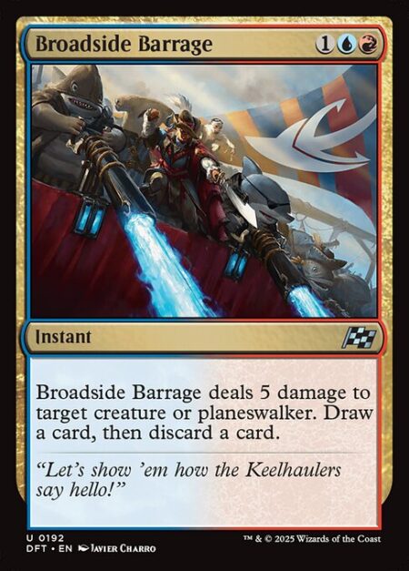 Broadside Barrage - Broadside Barrage deals 5 damage to target creature or planeswalker. Draw a card