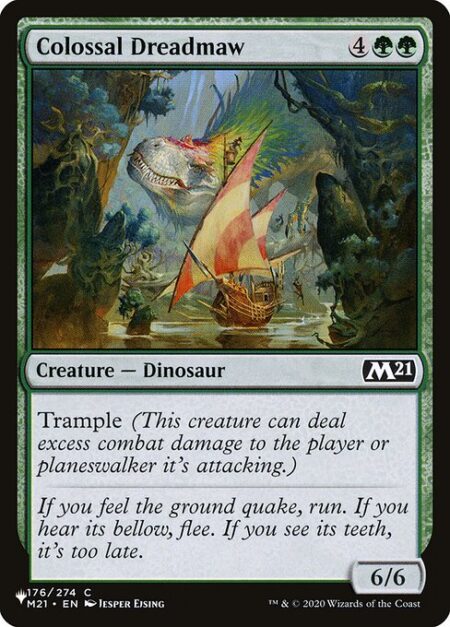 Colossal Dreadmaw - Trample (This creature can deal excess combat damage to the player or planeswalker it's attacking.)