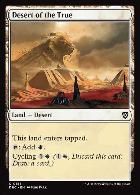 Desert of the True - This land enters tapped.