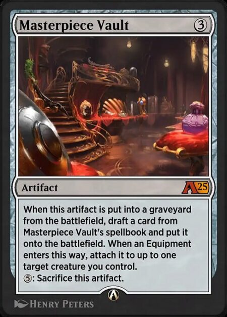 Masterpiece Vault - When this artifact is put into a graveyard from the battlefield