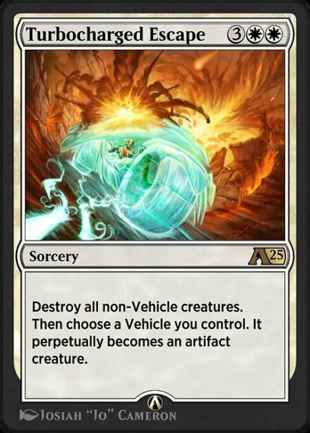 Turbocharged Escape - Destroy all non-Vehicle creatures. Then choose a Vehicle you control. It perpetually becomes an artifact creature.